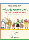 Wielkie gotowanie na ulicy Czereśniowej