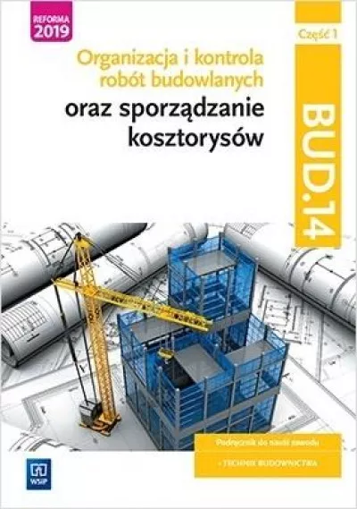 Organizacja i kontrola robót budowlanych oraz spoządzanie kosztorysów BUD.14 Część 1
