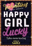 Happy girl Lucky. Tylko mnie kochaj t.3