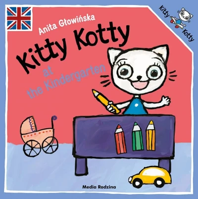Kitty Kotty at the Kindergarten - Kicia Kocia w przedszkolu 
 wersja angielska