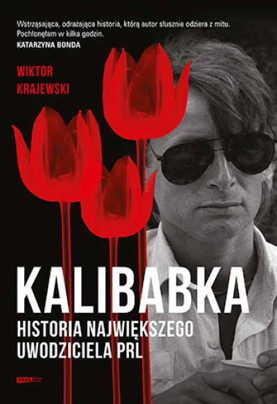 Kalibabka. Historia największego uwodziciela PRL *