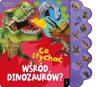 Co słychać wśród dinozaurów?
 Książeczka dźwiękowa