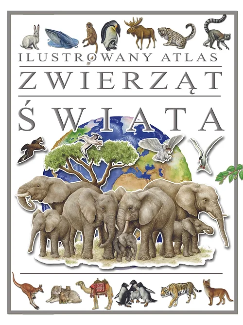 Ilustrowany Atlas Zwierząt Świata