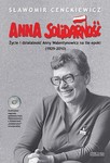 Anna Solidarność. Życie i działalność Anny Walentynowicz na tle epoki