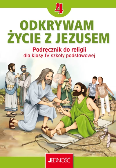 Religia SP KL 4. Podręcznik. Odkrywam życie z Jezusem