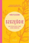 Szczęście. Jak żyć bez presji i dbać o swój dobrostan