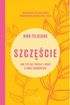 Szczęście. Jak żyć bez presji i dbać o swój dobrostan