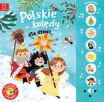 Polskie kolędy dla dzieci. Słuchaj i śpiewaj
 książeczka dźwiękowa
