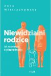 Niewidzialni rodzice. Jak rozmawiać o niepłodności *