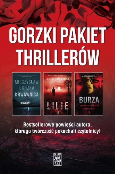 Gorzki pakiet thrillerów: Krwawnica, Burza, Lilie