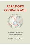 Paradoks globalizacji. Demokracja i przyszłość światowej gospodarki