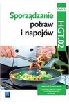 Sporządzanie potraw i napojów. Kwalifikacja HGT.02 /TG.07. Część 1 Podręcznik do zawodu kucharz, technik żywienia i usług gastronomicznych. Szkoły ponadgimnazjalne