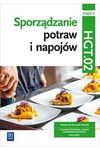 Sporządzanie potraw i napojów. Kwalifikacja HGT.02  /TG.07. Część 2 Podręcznik do zawodu kucharz, technik żywienia i usług gastronomicznych. Szkoły ponadgimnazjalne