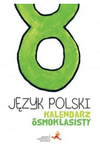 Język polski 8. Kalendarz ósmoklasisty