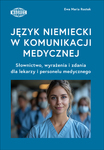 Język niemiecki w komunikacji medycznej. Słownictwo, wyrażenia i zdania dla lekarzy i personelu medycznego