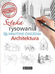 Sztuka rysowania. 15-minutowe ćwiczenia Architektura