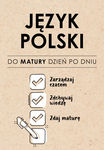 Język polski. Do matury dzień po dniu