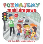 Poznajemy znaki drogowe. 30 kartek superzabawy