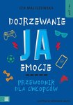 Dojrzewanie, ja, emocje. Przewodnik dla chłopców