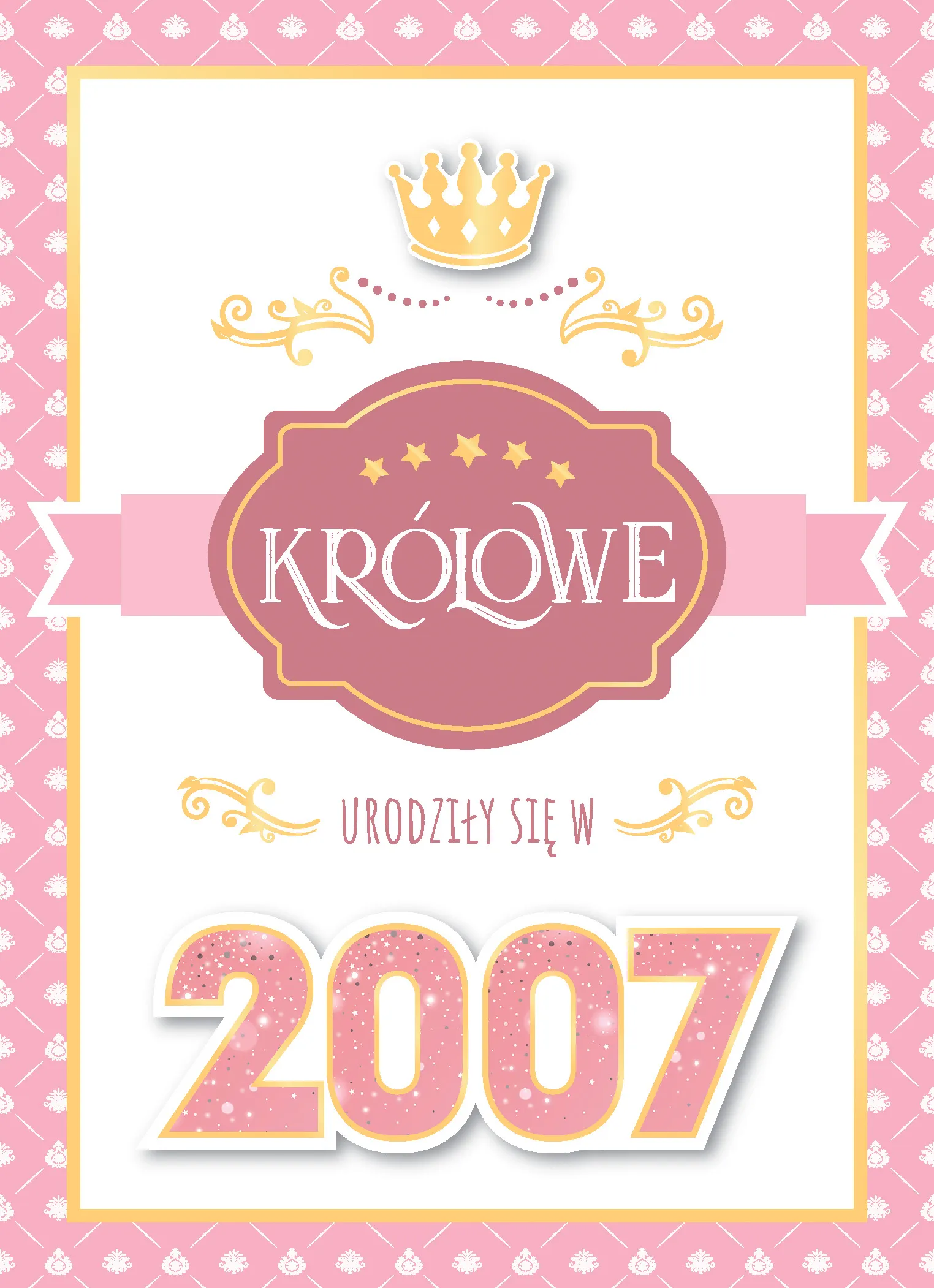 Karnet GM Rocznik 18 Urodziny Królowe urodziły się w 2007 GM-1144