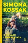 O ziołach i zwierzętach. Simona Kossak