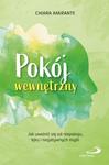 Pokój wewnętrzny. Jak uwolnić sie od niepokoju, lęku i negatywnych myśli.