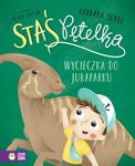 Staś Pętelka. Wycieczka do juraparku
 wydanie III