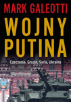 Wojny Putina. Czeczenia, Gruzja, Syria, Ukraina