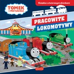 Pracowite lokomotywy. Tomek i przyjaciele. Książka z otwieranymi okienkami