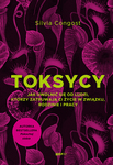 Toksycy. Jak uwolnić się od ludzi, którzy zatruwają ci życie w związku, rodzinie i pracy