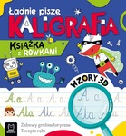 ŁADNIE PISZĘ. KALIGRAFIA. KSIĄŻKA Z ROWKAMI. WZORY 3D. ZABAWY GRAFOMOTORYCZNE, TERAPIA RĘKI
