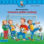 Mądra Mysz. Mam przyjaciela trenera piłki nożnej