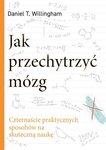 Jak przechytrzyć mózg. Czternaście praktycznych sposobów na skuteczną naukę