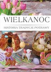 Wielkanoc Historia, Tradycje, Potrawy