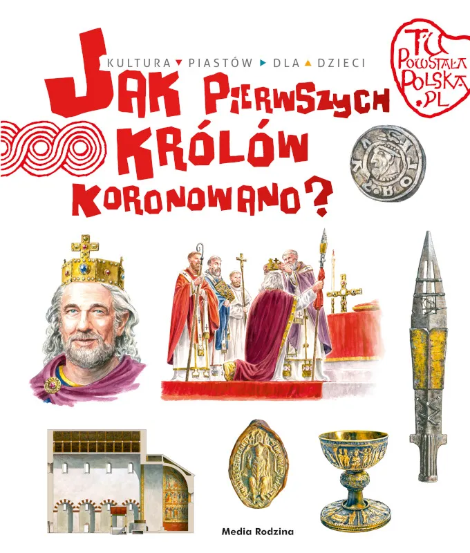 Tu powstała Polska. Jak pierwszych królów koronowano?
