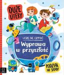 UCZĘ SIĘ CZYTAĆ. DUŻE LITERY. PODZIAŁ NA SYLABY. WYPRAWA W PRZYSZŁOŚĆ
