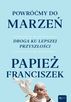 Powróćmy do marzeń. Droga ku lepszej przyszłości . Papież Franciszek