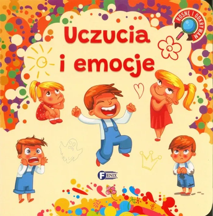Rosnę i odkrywam. Uczucia i emocje