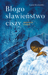 BŁOGOSŁAWIEŃSTWO CISZY. MEDYTACJEBIBLIJNE