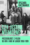 Czy jestem Niemcem? Losy przesiedleńców z Polski do RFN i NRD w latach 1950-1991
