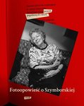 Powrót pogubionych rzeczy. Fotoopowieść o Szymborskiej
