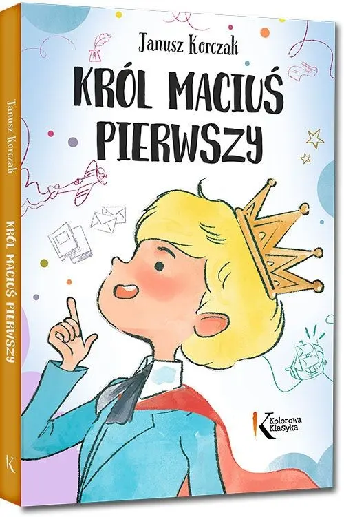 Król Maciuś Pierwszy. Kolorowa klasyka