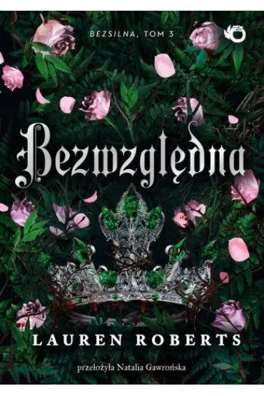Bezwzględna. Bezsilna. Tom 3