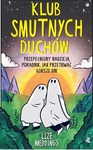 Klub Smutnych Duchów. Przepełniony nadzieją poradnik, jak przetrwac gorsze dni