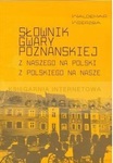 Słownik gwary poznańskiej. Z naszego na polski z polskiego na nasze