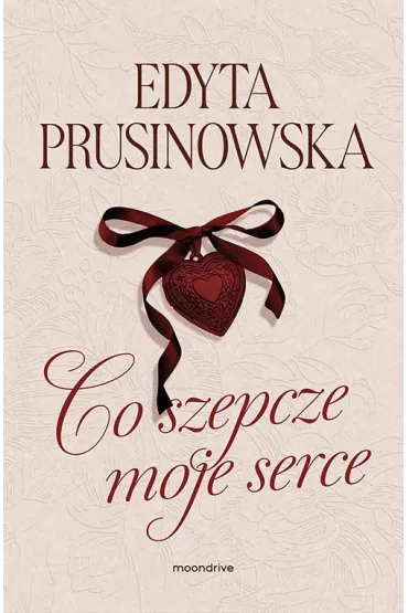 Co szepcze moje serce