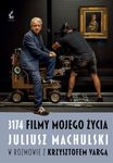3174 filmy mojego życia. Juliusz Machulski w rozmowie z Krzysztofem Varga