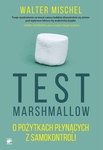Test Marshmallow. O pożytkach płynących z samokontroli