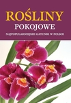 Rośliny pokojowe. Najpopularniejsze gatunki w Polsce (promocja!!)