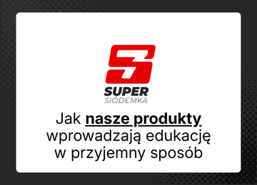 Jak nasze produkty wprowadzają edukację w przyjemny, codzienny sposób